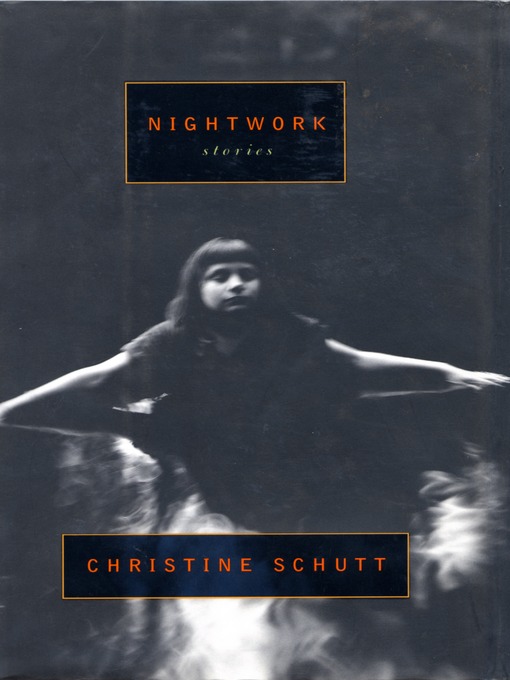 Title details for Nightwork by Christine Schutt - Available
